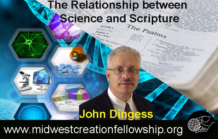 The Relationship between Science and Scripture - John Dingess