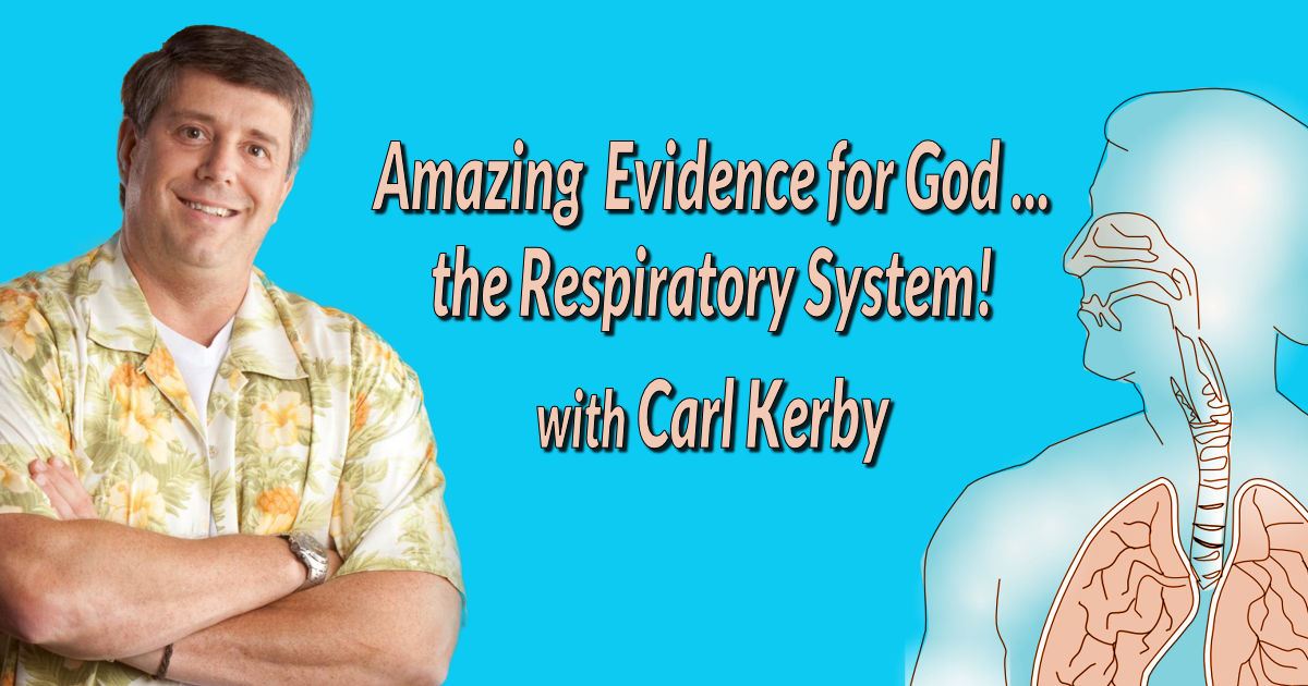 Amazing Evidence for God ... the Respiratory System! with Carl Kerby