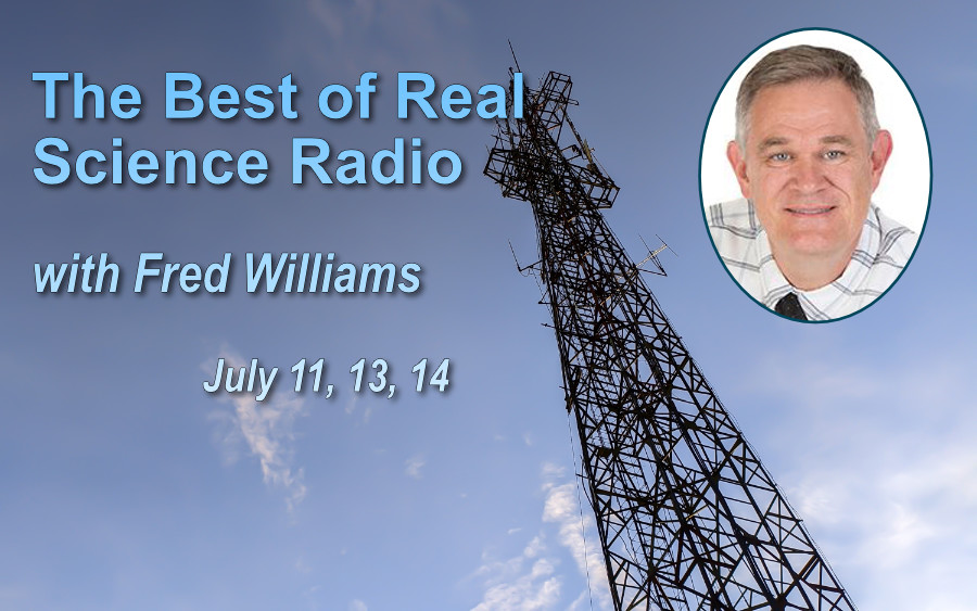 Coming July 11, 13, 14, 2026: The Best of Real Science Radio, with Fred Williams. Picture of Fred Williams and radio tower. 